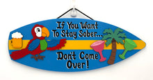 Load image into Gallery viewer, Sober Don't Come Over Surf Board Summer Signs
