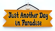 Load image into Gallery viewer, Just Another Day in Paradise Sign
