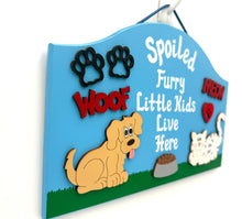 Load image into Gallery viewer, Spoiled Furry Kids Signs
